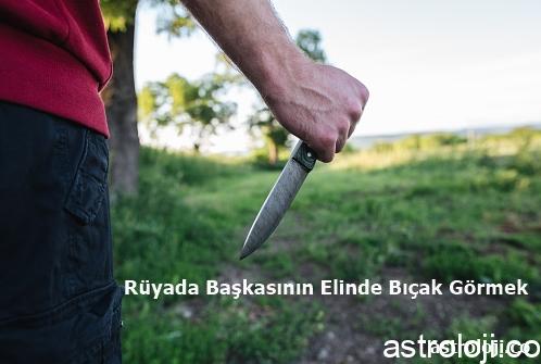 Rüyada Başkasının Elinde Bıçak Görmek